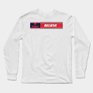 believe Long Sleeve T-Shirt